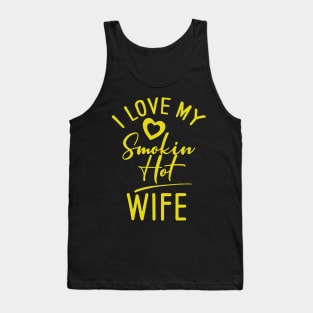 I Love My Smokin Hot Wife Tank Top